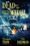 [Shrouded Nation 18] • Dead to the Witch · Paranormal Women's Fiction (Supernatural Midlife Relic Hunter) (Shrouded Nation Book 18)